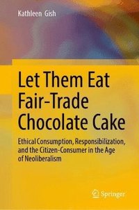 bokomslag Let Them Eat Fair-Trade Chocolate Cake