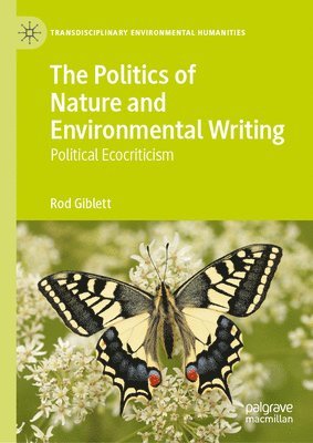 Rod Giblett - Politics of Nature and Environmental Writing, Inbunden