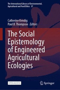 bokomslag Social Epistemology of Engineered Agricultural Ecologies