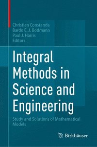 bokomslag Integral Methods in Science and Engineering: Study and Solutions of Mathematical Models