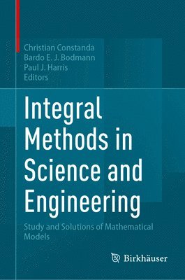 bokomslag Integral Methods in Science and Engineering: Study and Solutions of Mathematical Models
