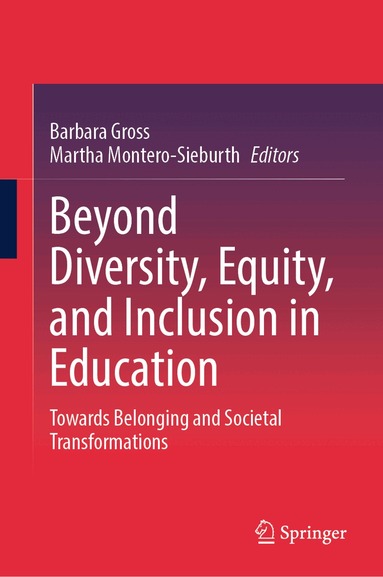 Barbara Gross, Martha Montero-Sieburth - Beyond Diversity, Equity, and Inclusion in Education, Inbunden