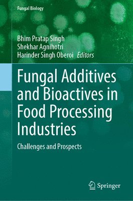 bokomslag Fungal Additives and Bioactives in Food Processing Industries: Challenges and Prospects