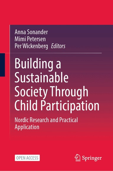 Anna Sonander, Mimi Petersen, Per Wickenberg - Building a Sustainable Society Through Child Participation, Inbunden