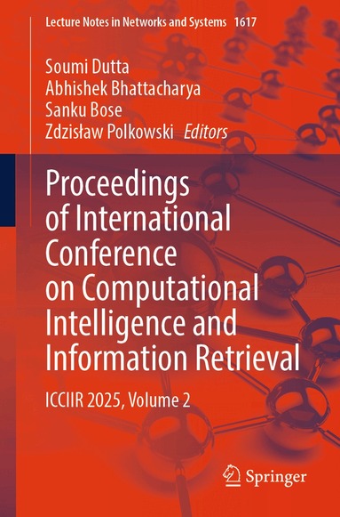 Soumi Dutta, Abhishek Bhattacharya, Sanku Bose, Zdzisław Polkowski - Proceedings of International Conference on Computational Intelligence and Information Retrieval, Häftad