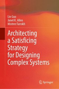 bokomslag Architecting a Satisficing Strategy for Designing Complex Systems