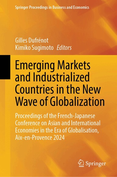 Gilles Dufrénot, Kimiko Sugimoto - Emerging Markets and Industrialized Countries in the New Wave of Globalization, Inbunden