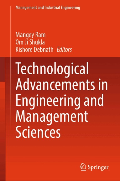 Mangey Ram, Om Ji Shukla, Kishore Debnath - Technological Advancements in Engineering and Management Sciences, Inbunden