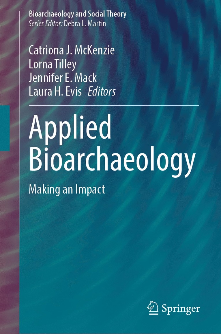 Catriona J. McKenzie, Lorna Tilley, Jennifer E. Mack, Laura H. Evis - Applied Bioarchaeology, Inbunden