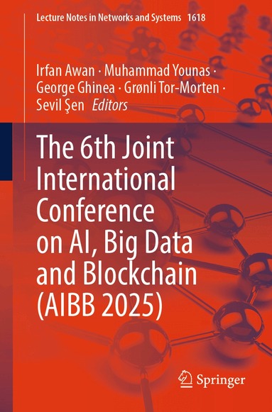 Irfan Awan, Muhammad Younas, George Ghinea, Grønli Tor-Morten, Sevil Şen - 6th Joint International Conference on AI, Big Data and Blockchain (AIBB 2025), Häftad