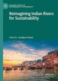 bokomslag Reimagining Indian Rivers for Sustainability