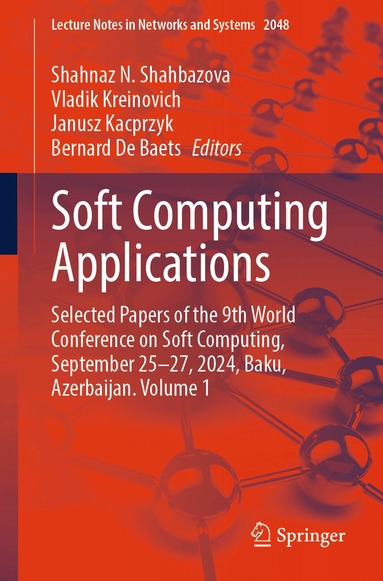 Shahnaz N. Shahbazova, Vladik Kreinovich, Janusz Kacprzyk, Bernard De Baets - Soft Computing Applications, Häftad