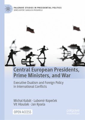 Michal Kubát, Lubomír Kopeček, Vít Hloušek, Jan Kysela, Lubomír Kope&#269;ek, Vít Hlou¿ek, Lubomír Kope¿ek - Central European Presidents, Prime Ministers, and War, Inbunden