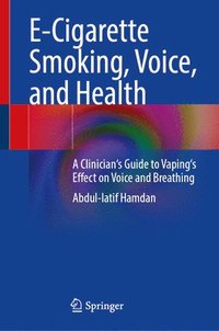 bokomslag E-Cigarette Smoking, Voice, and Health