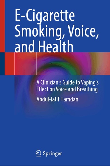Abdul-latif Hamdan - E-Cigarette Smoking, Voice, and Health, Inbunden