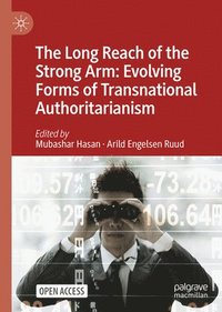 bokomslag Long Reach of the Strong Arm: Evolving Forms of Transnational Authoritarianism
