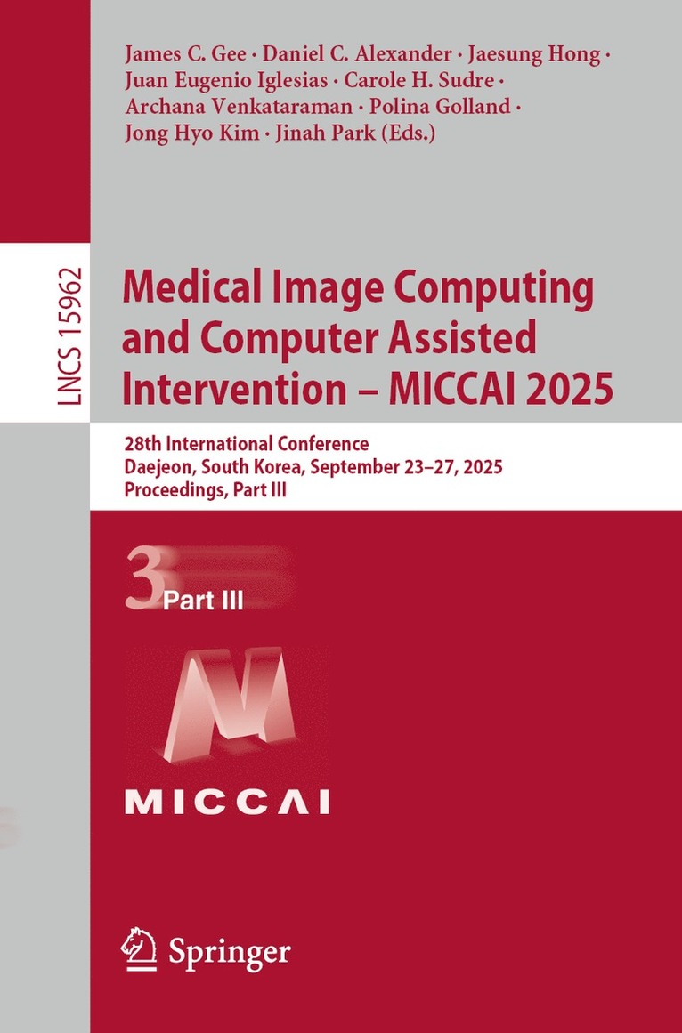 James C. Gee, Daniel C. Alexander, Jaesung Hong, Juan Eugenio Iglesias, Carole H. Sudre, Archana Venkataraman, Polina Golland, Jong Hyo Kim, Jinah Park - Medical Image Computing and Computer Assisted Intervention – MICCAI 2025, Häftad