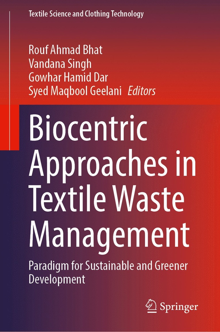 Rouf Ahmad Bhat, Vandana Singh, Gowhar Hamid Dar, Syed Maqbool Geelani - Biocentric Approaches in Textile Waste Management, Inbunden