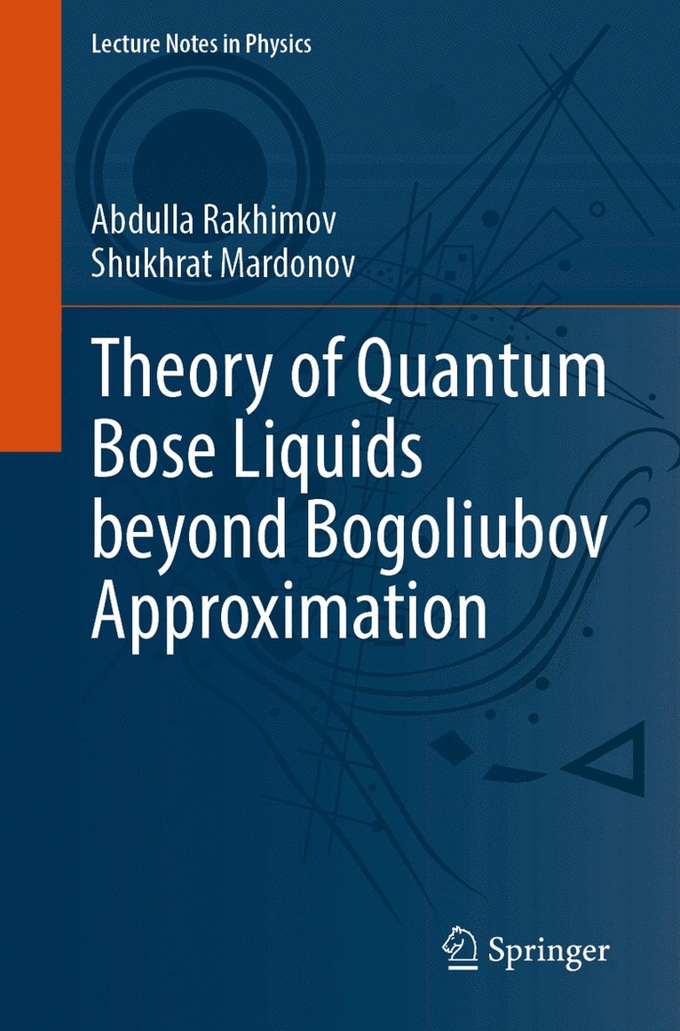 Abdulla Rakhimov, Shukhrat Mardonov - Theory of Quantum Bose Liquids beyond Bogoliubov Approximation, Häftad
