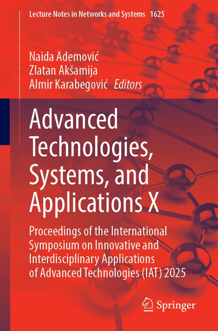 Naida Ademović, Zlatan Akšamija, Almir Karabegović, Naida Ademovic, Zlatan Aksamija - Advanced Technologies, Systems, and Applications X, Häftad