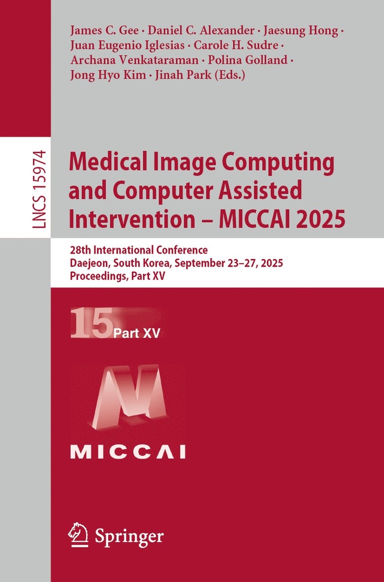 James C. Gee, Daniel C. Alexander, Jaesung Hong, Juan Eugenio Iglesias, Carole H. Sudre, Archana Venkataraman, Polina Golland, Jong Hyo Kim, Jinah Park - Medical Image Computing and Computer Assisted Intervention – MICCAI 2025, Häftad