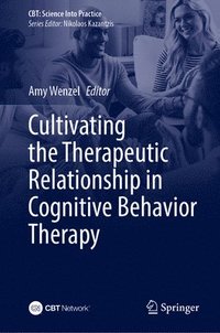 bokomslag Cultivating the Therapeutic Relationship in Cognitive Behavioral Therapy