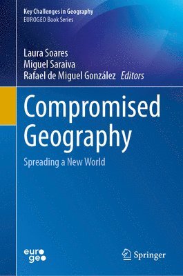 Laura Soares, Miguel Saraiva, Rafael de Miguel González - Compromised Geography, Inbunden