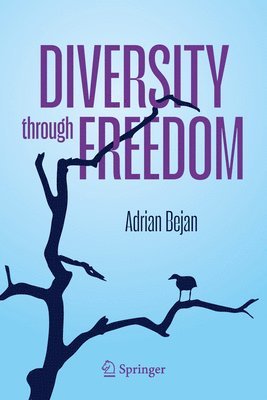 Adrian Bejan - Diversity through Freedom, Inbunden