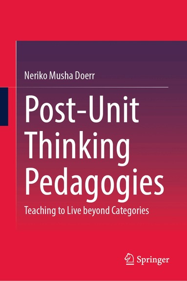 Neriko Musha Doerr - Post-Unit Thinking Pedagogies, Inbunden
