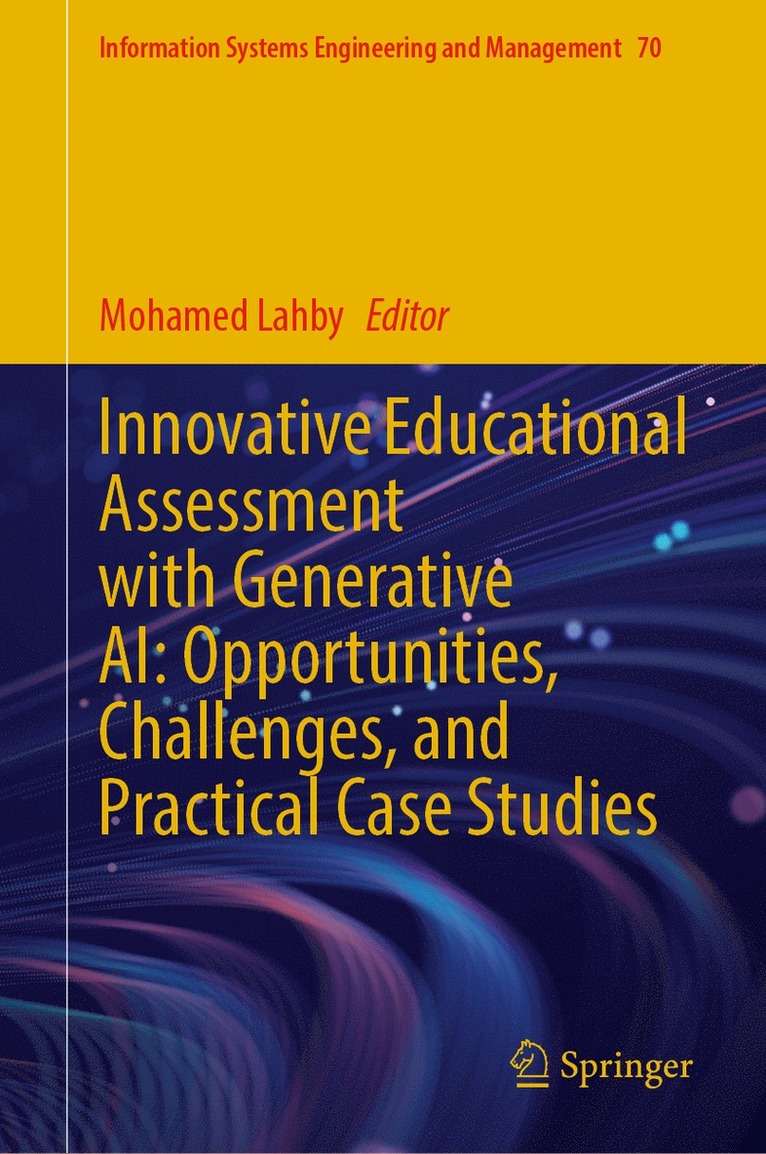 Mohamed Lahby - Innovative Educational Assessment with Generative AI: Opportunities, Challenges, and Practical Case Studies, Inbunden