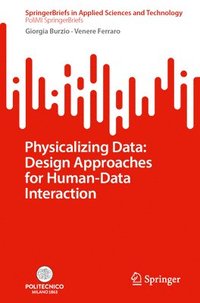 bokomslag Physicalizing Data: Design Approaches for Human-Data Interaction