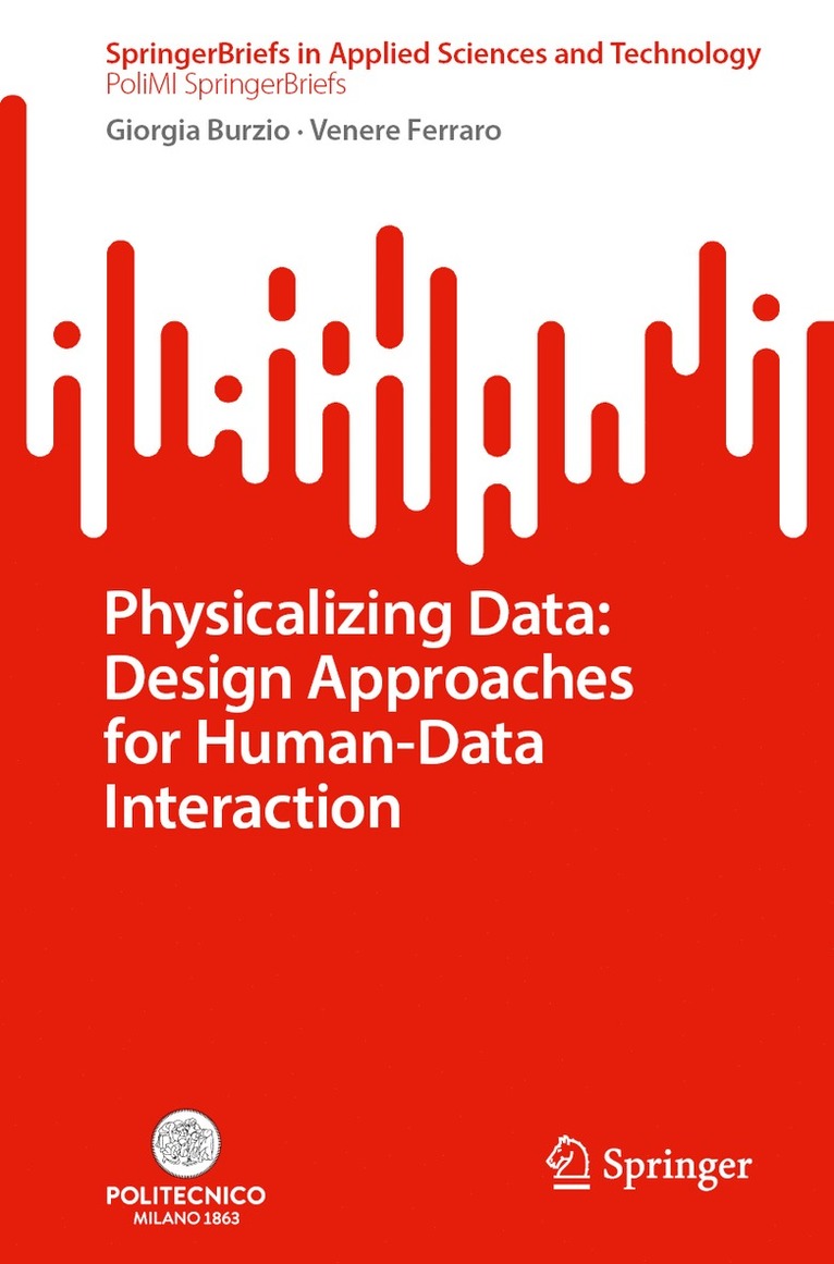 Giorgia Burzio, Venere Ferraro - Physicalizing Data: Design Approaches for Human-Data Interaction, Häftad