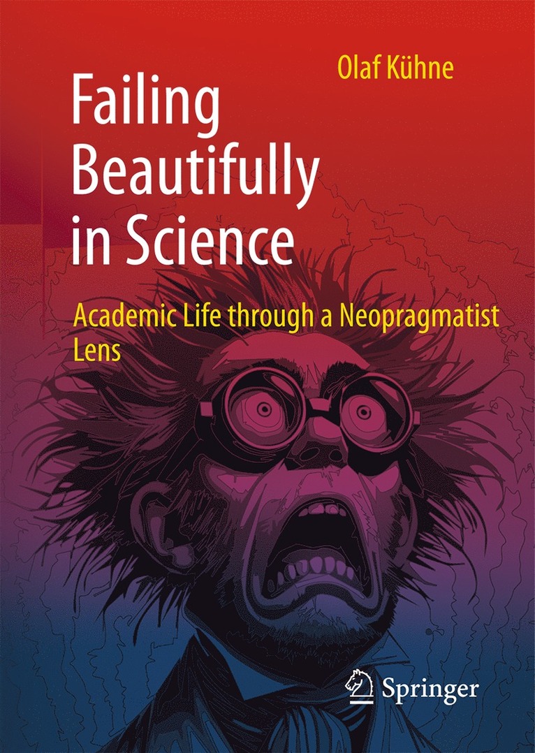 Olaf Kühne - Failing Beautifully in Science, Häftad