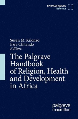 Palgrave Handbook of Religion, Health and Development in Africa