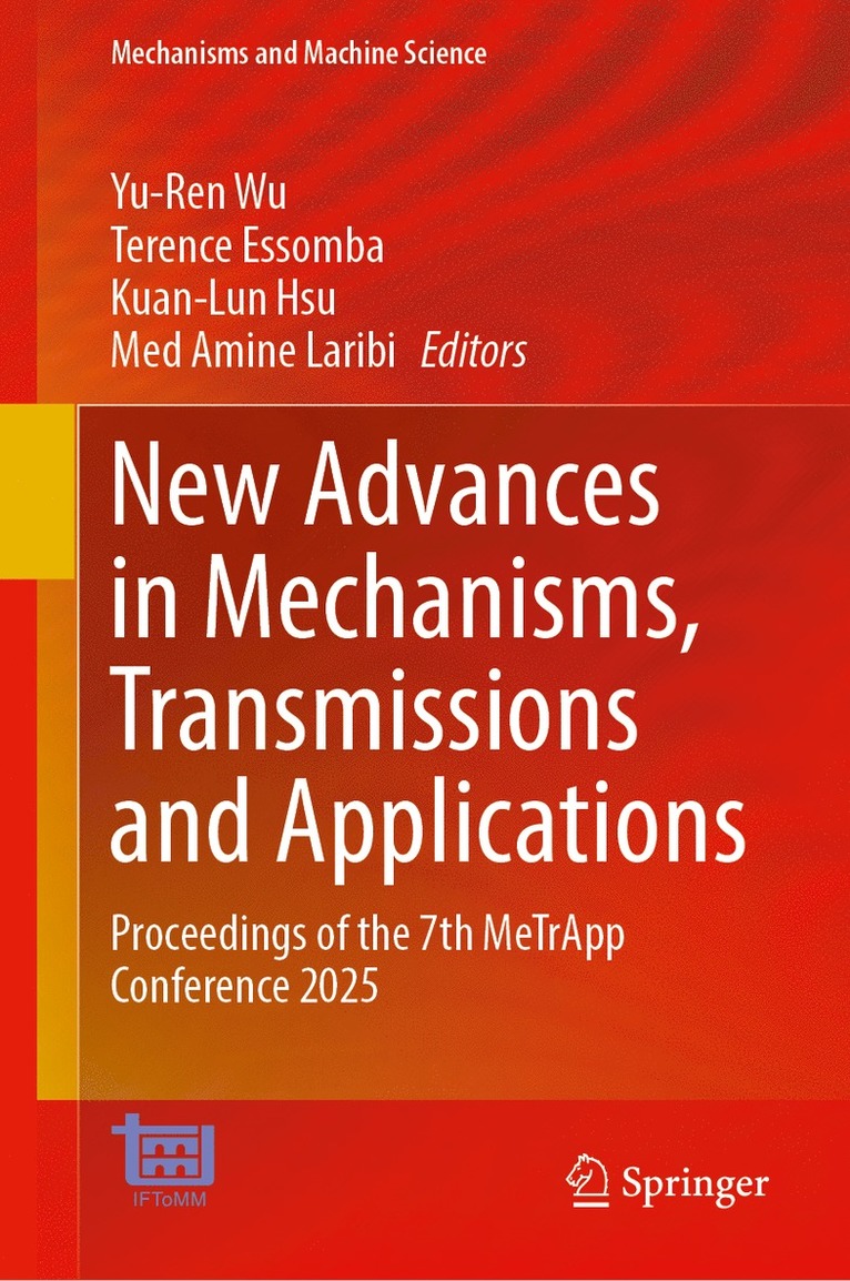 Yu-Ren Wu, Terence Essomba, Kuan-Lun Hsu, Med Amine Laribi, Amine Laribi - New Advances in Mechanisms, Transmissions and Applications, Inbunden