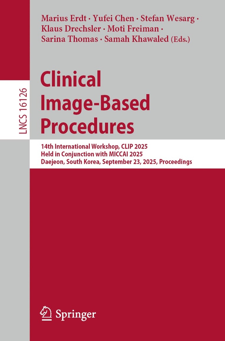 Marius Erdt, Yufei Chen, Stefan Wesarg, Klaus Drechsler, Moti Freiman, Sarina Thomas, Samah Khawaled - Clinical Image-Based Procedures, Häftad