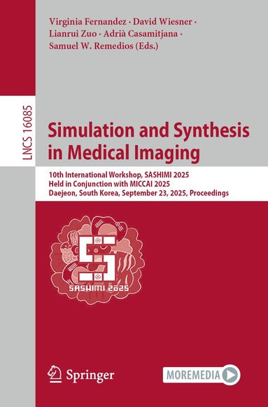 Virginia Fernandez, David Wiesner, Lianrui Zuo, Adrià Casamitjana, Samuel W. Remedios - Simulation and Synthesis in Medical Imaging, Häftad
