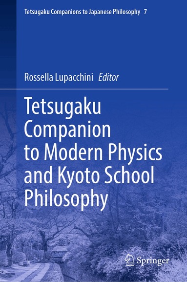 Rossella Lupacchini - Tetsugaku Companion to Modern Physics and Kyoto School Philosophy, Inbunden