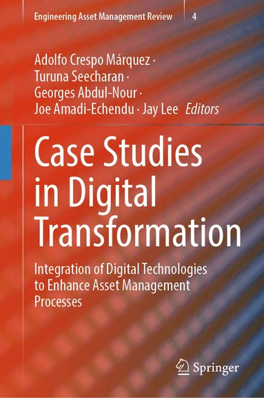 Adolfo Crespo Márquez, Turuna Seecharan, Georges Abdul-Nour, Joe Amadi-Echendu, Jay Lee - Case Studies in Digital Transformation, Inbunden