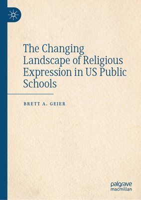 bokomslag The Changing Landscape of Religious Expression in Us Public Schools
