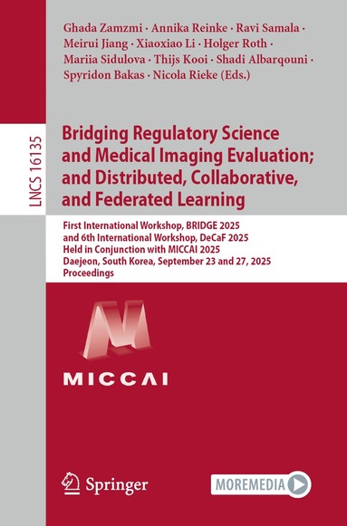 Ghada Zamzmi, Annika Reinke, Ravi Samala, Meirui Jiang, Xiaoxiao Li, Holger Roth, Mariia Sidulova, Thijs Kooi, Shadi Albarqouni, Spyridon Bakas, Nicola Rieke - Bridging Regulatory Science and Medical Imaging Evaluation; and Distributed, Collaborative, and Federated Learning, Häftad