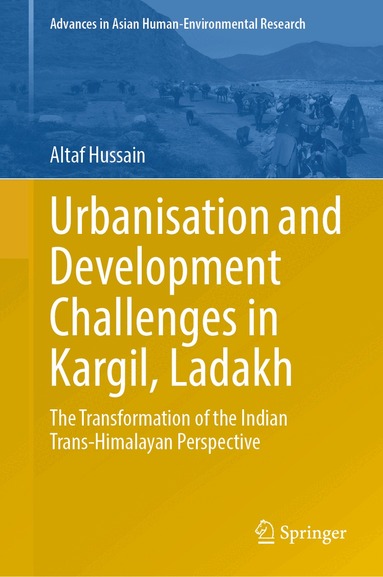 Altaf Hussain - Urbanisation and Development Challenges in Kargil, Ladakh, Inbunden