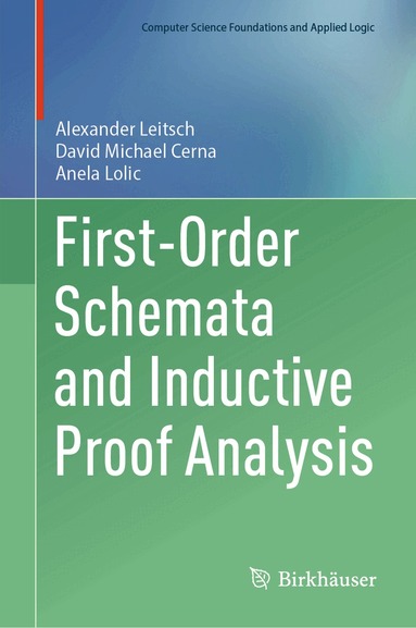 Alexander Leitsch, David Michael Cerna, Anela Lolic - First-Order Schemata and Inductive Proof Analysis, Inbunden