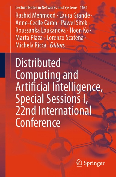 Rashid Mehmood, Laura Grande, Anne-Cecile Caron, Pawel Sitek, Roussanka Loukanova, Hoon Ko, Marta Plaza, Lorenzo Scatena, Michela Ricca - Distributed Computing and Artificial Intelligence, Special Sessions I, 22nd International Conference, Häftad