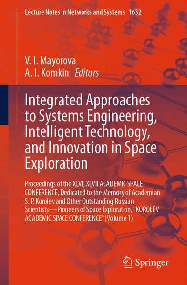 V. I. Mayorova, A. I. Komkin - Integrated Approaches to Systems Engineering, Intelligent Technology, and Innovation in Space Exploration, Häftad