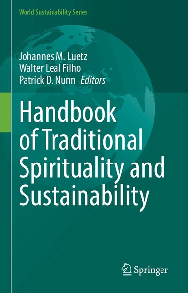 Johannes M. Luetz, Walter Leal Filho, Patrick D. Nunn - Handbook of Traditional Spirituality and Sustainability, Inbunden