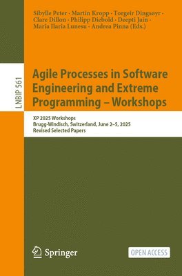 Sibylle Peter, Martin Kropp, Torgeir Dingsøyr, Clare Dillon, Philipp Diebold, Deepti Jain, Maria Ilaria Lunesu, Andrea Pinna - Agile Processes in Software Engineering and Extreme Programming – Workshops, Häftad