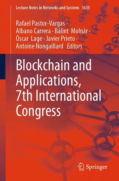 Rafael Pastor-Vargas, Albano Carrera, Bálint Molnár, Óscar Lage, Javier Prieto, Antoine Nongaillard - Blockchain and Applications, 7th International Congress, Häftad