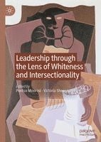 bokomslag Leadership Through the Lens of Whiteness and Intersectionality