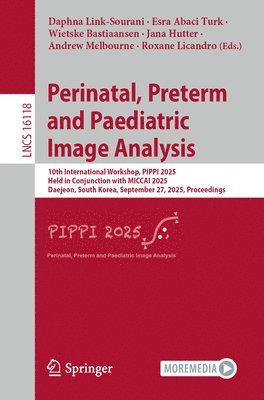 Daphna Link-Sourani, Esra Abaci Turk, Wietske Bastiaansen, Jana Hutter, Andrew Melbourne, Roxane Licandro - Perinatal, Preterm and Paediatric Image Analysis, Häftad
